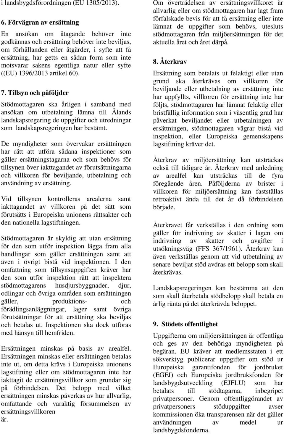 motsvarar sakens egentliga natur eller syfte ((EU) 1396/2013 artikel 60). 7.