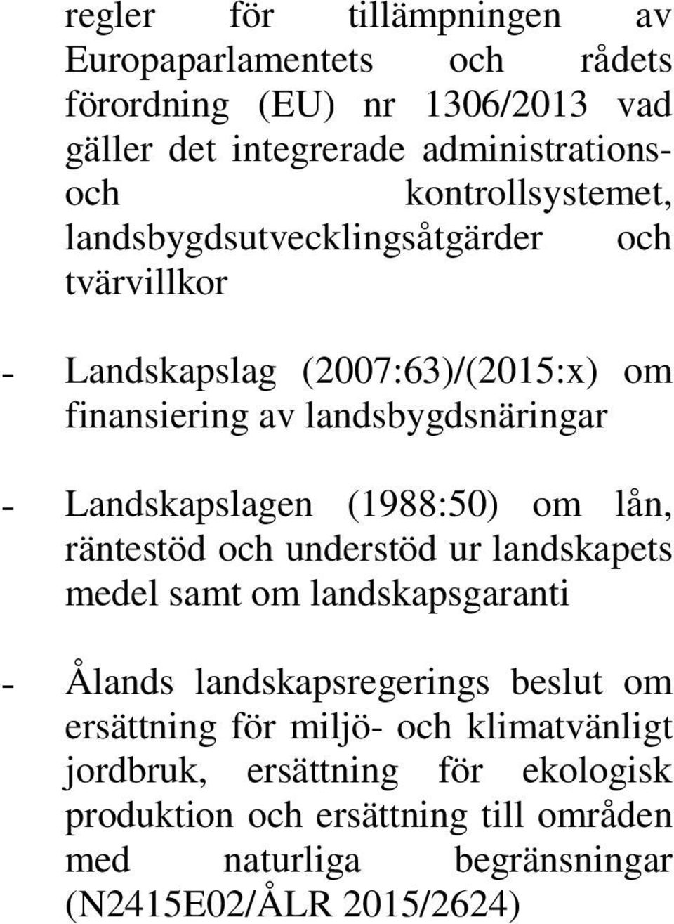 (1988:50) om lån, räntestöd och understöd ur landskapets medel samt om landskapsgaranti Ålands landskapsregerings beslut om ersättning