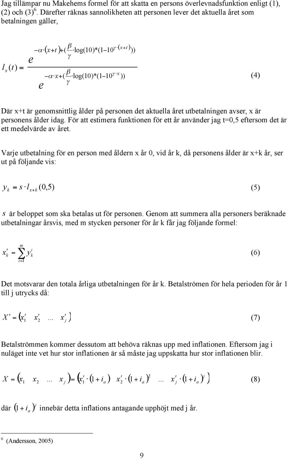 avse, x ä pesoes ålde dag. Fö att estmea futoe fö ett å aväde ag t0,5 eftesom det ä ett medelväde av ået.