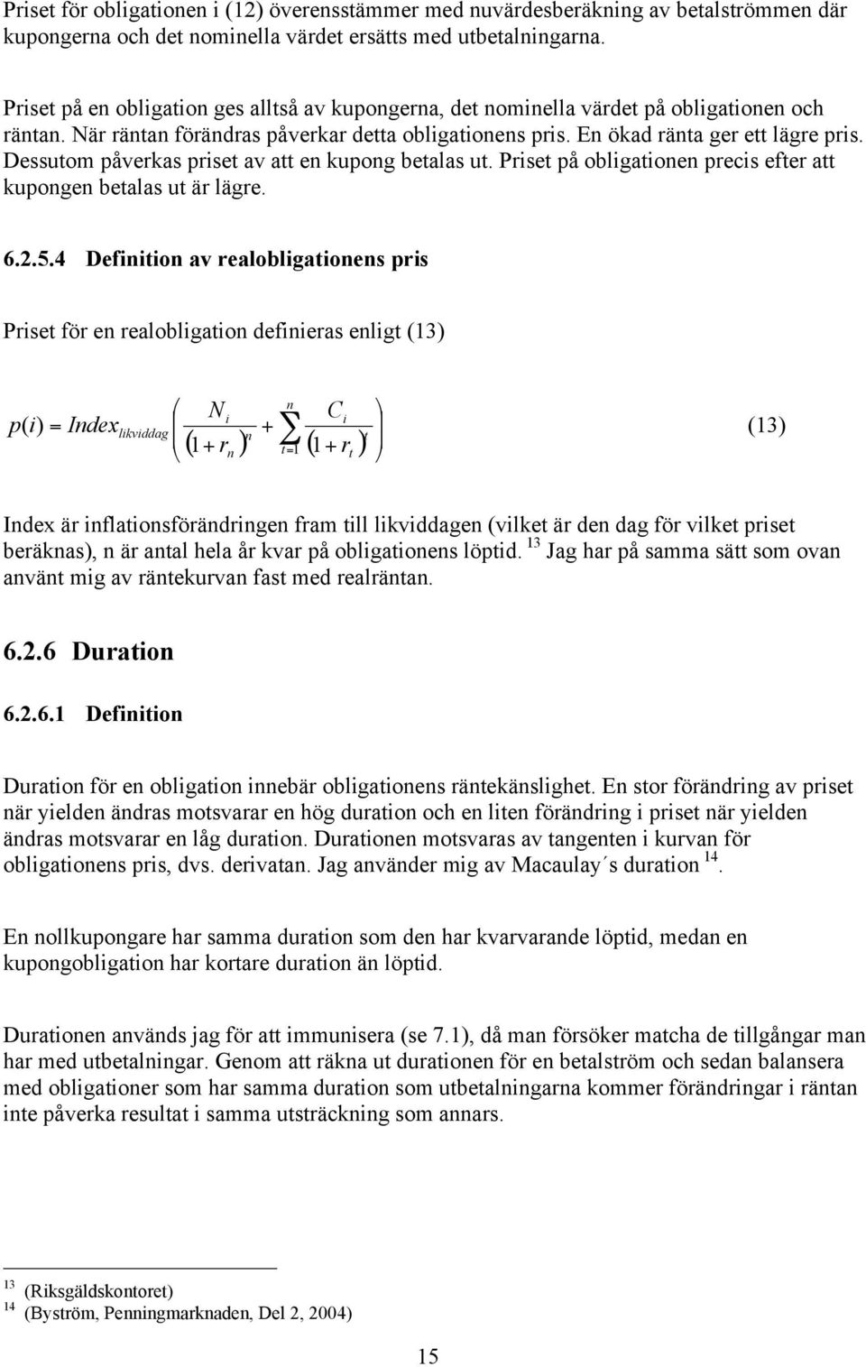 4 Defto av ealoblgatoes ps Pset fö e ealoblgato defeas elgt ( N p( Idex lvddag Â C ( ( t t t ( Idex ä flatosföädge fam tll lvddage (vlet ä de dag fö vlet pset beäas, ä atal hela å va på oblgatoes