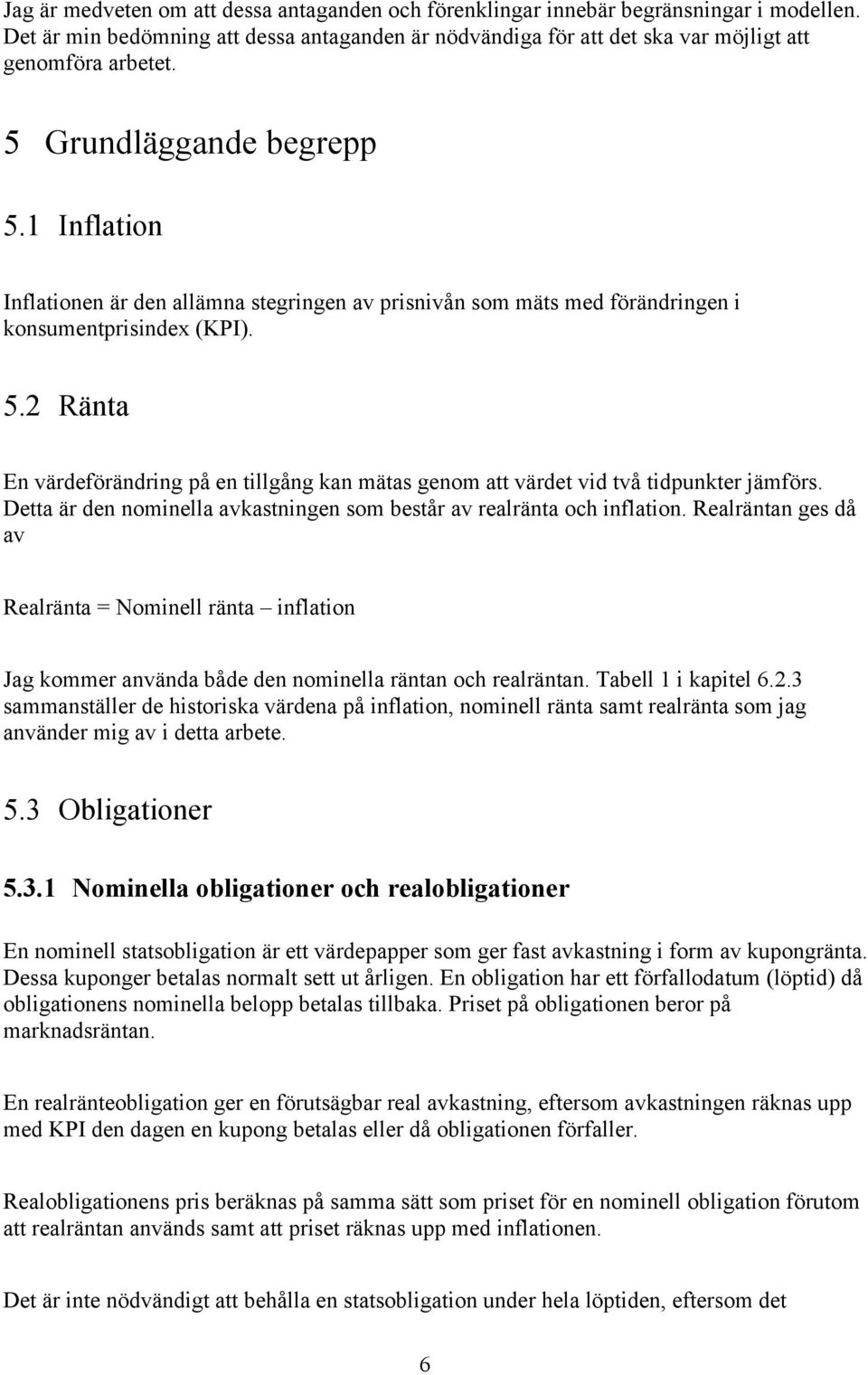 Detta ä de omella avastge som bestå av ealäta och flato. Realäta ges då av Realäta Nomell äta flato Jag omme aväda både de omella äta och ealäta. Tabell aptel 6.