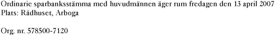 den 13 april 2007 Plats: