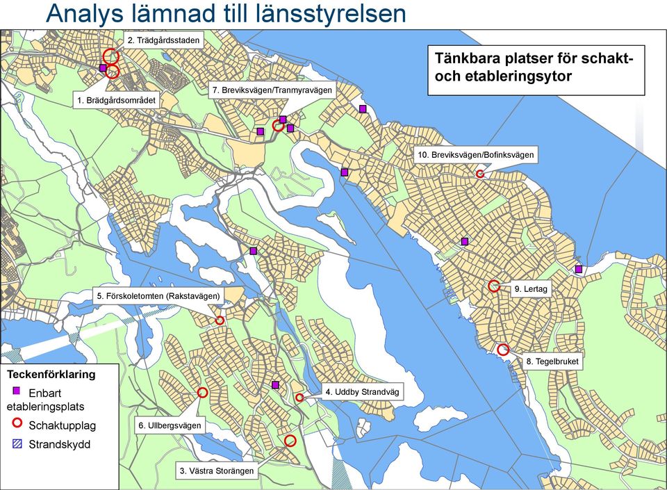 Breviksvägen/Bofinksvägen 5. Förskoletomten (Rakstavägen) 9.