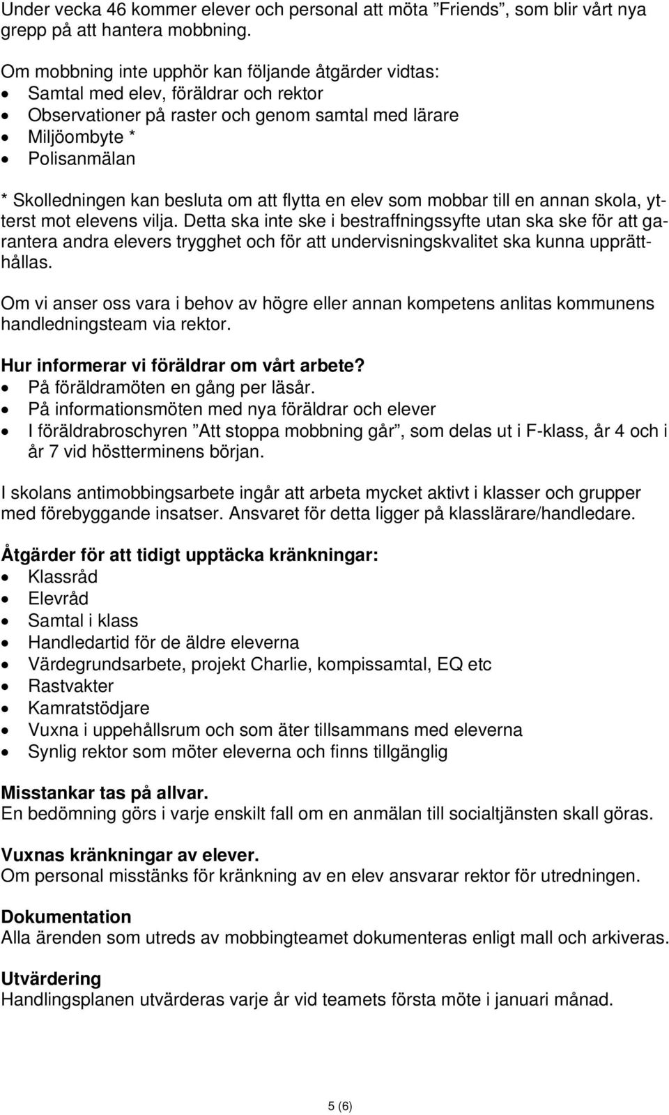 om att flytta en elev som mobbar till en annan skola, ytterst mot elevens vilja.