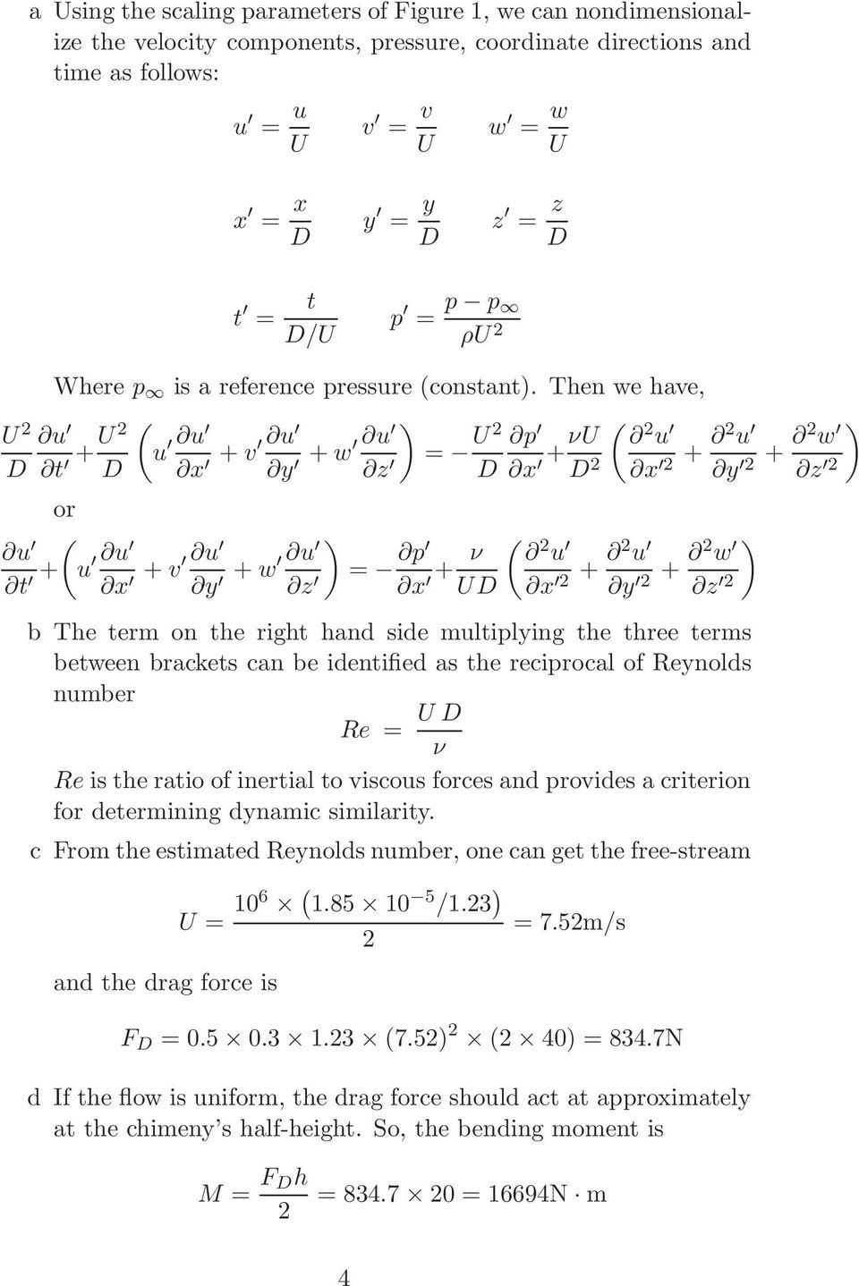 Then we have, u ) (u t +U2 u D x + v u y + w u z = U2 p D x +νu D 2 u t + or (u u x + v u y + w u z ( 2 u x 2 + 2 u y 2 + 2 w z 2 ) = p ν ( 2 u x + UD x 2 + 2 u y 2 + 2 w ) z 2 b The term on the