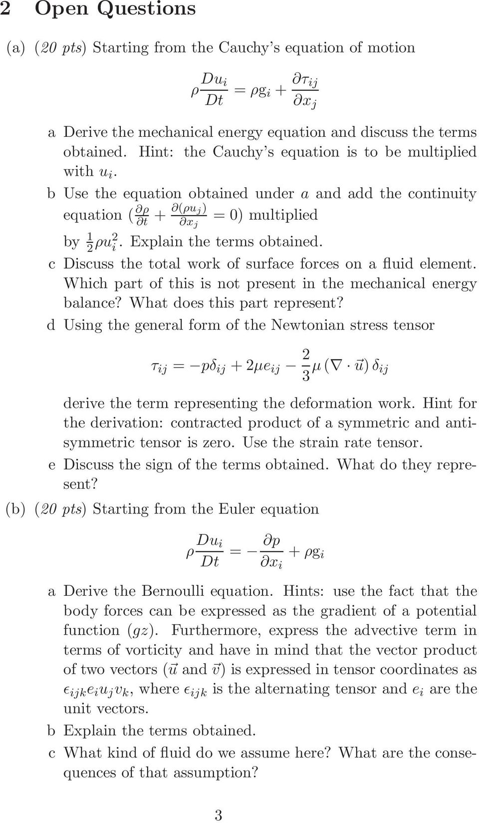 c Discuss the total work of surface forces on a fluid element. Which part of this is not present in the mechanical energy balance? What does this part represent?