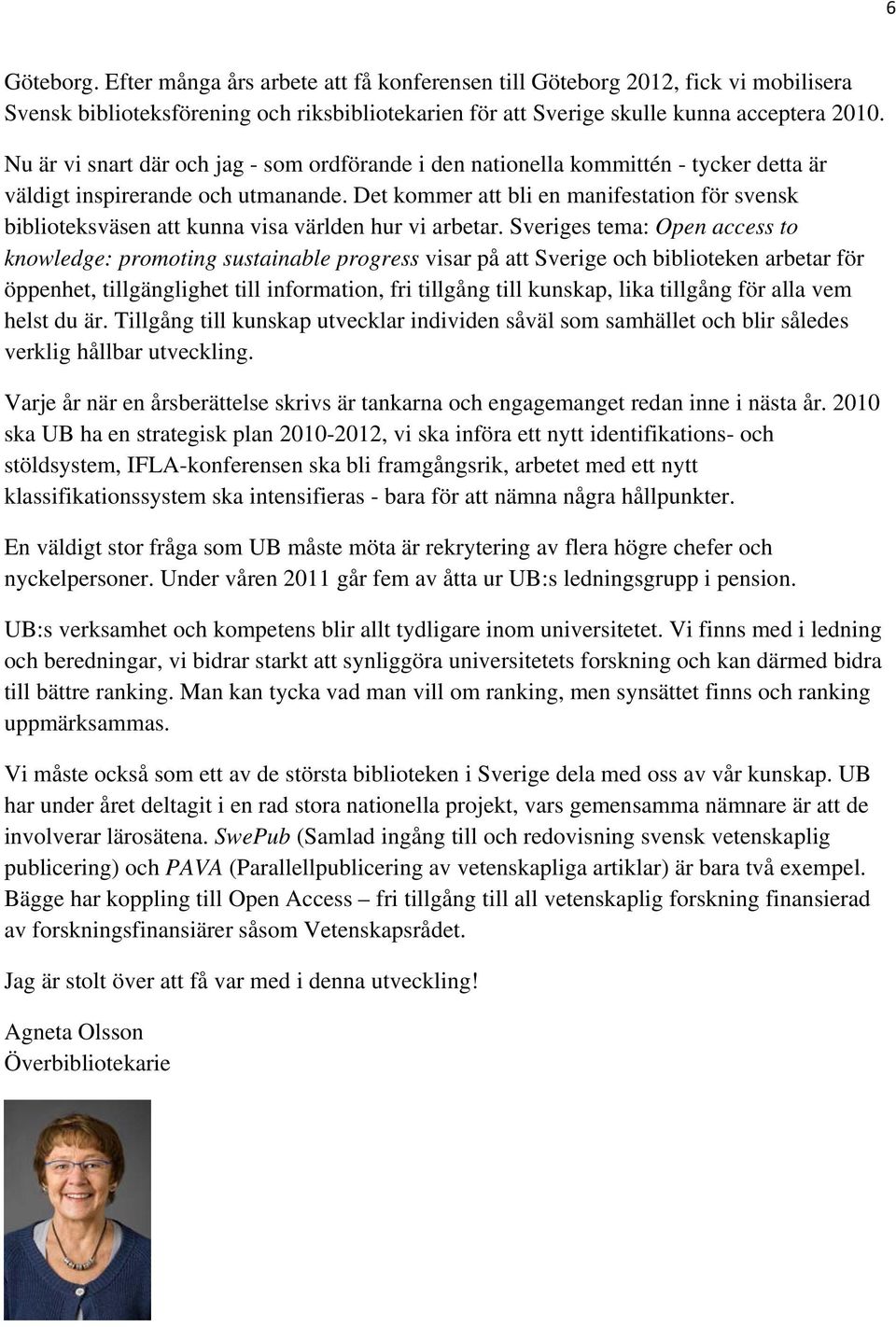 Det kommer att bli en manifestation för svensk biblioteksväsen att kunna visa världen hur vi arbetar.