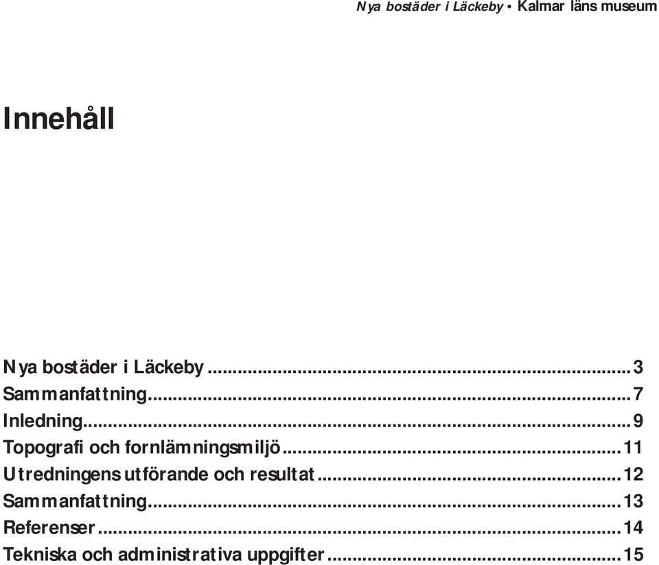 ..11 Utredningens utförande och resultat.