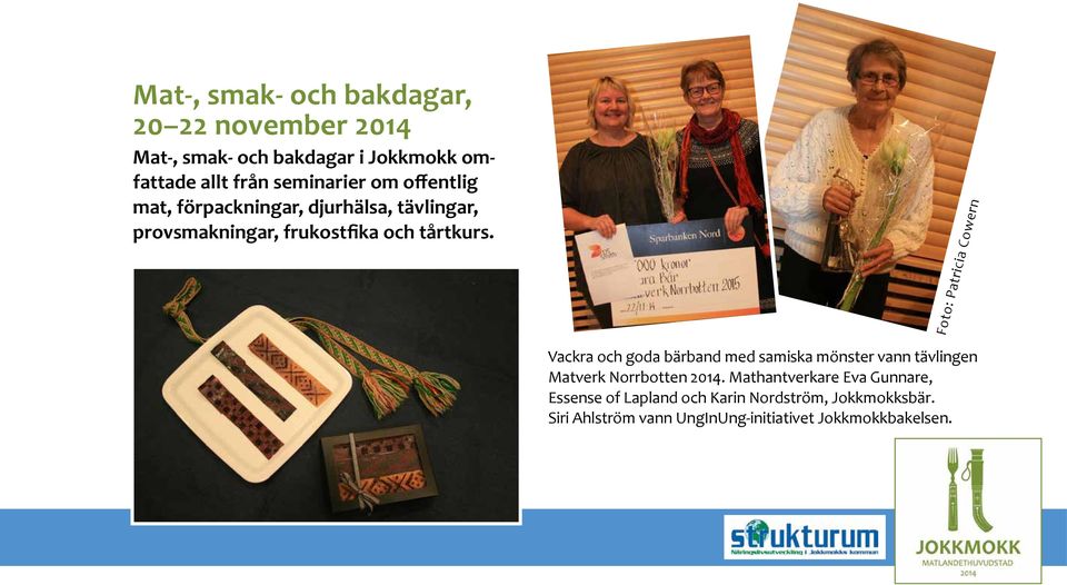 Foto: Patricia Cowern Vackra och goda bärband med samiska mönster vann tävlingen Matverk Norrbotten 2014.