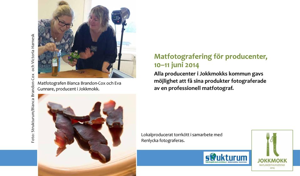 Matfotografering för producenter, 10 11 juni 2014 Alla producenter i Jokkmokks kommun gavs
