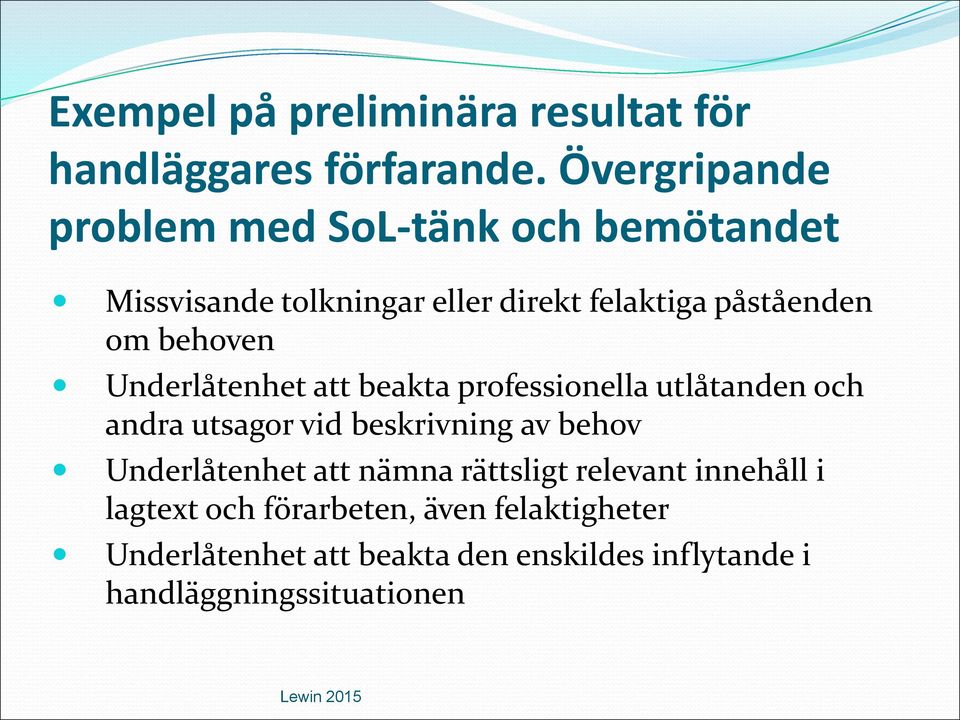 behoven Underlåtenhet att beakta professionella utlåtanden och andra utsagor vid beskrivning av behov