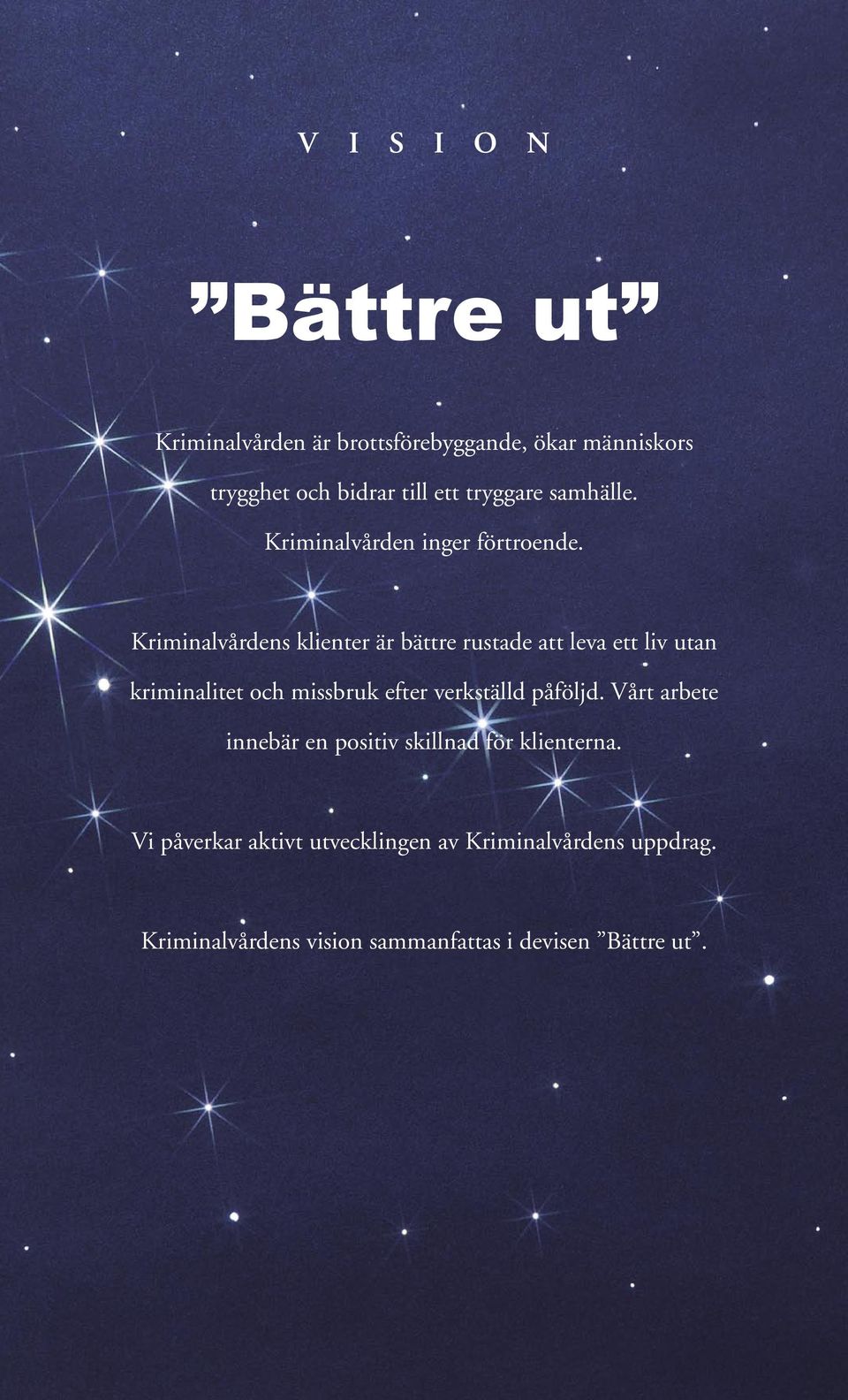Kriminalvårdens klienter är bättre rustade att leva ett liv utan kriminalitet och missbruk efter verkställd