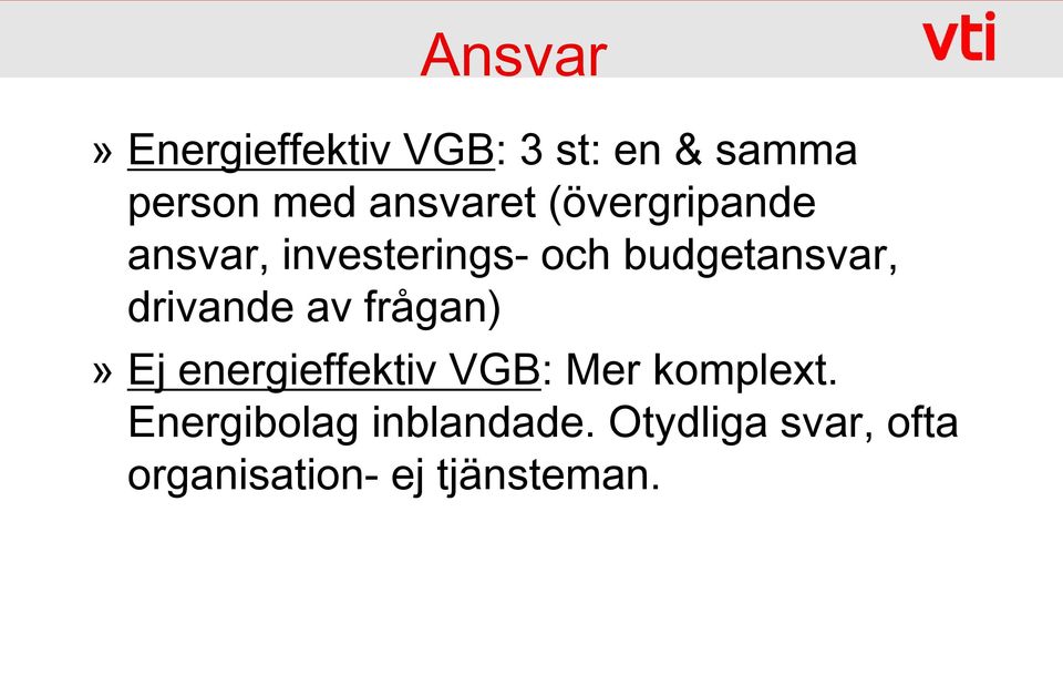 drivande av frågan)» Ej energieffektiv VGB: Mer komplext.