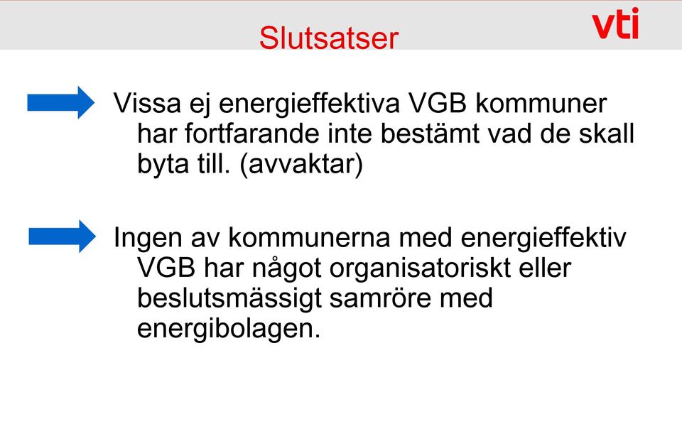 (avvaktar) Ingen av kommunerna med energieffektiv VGB har