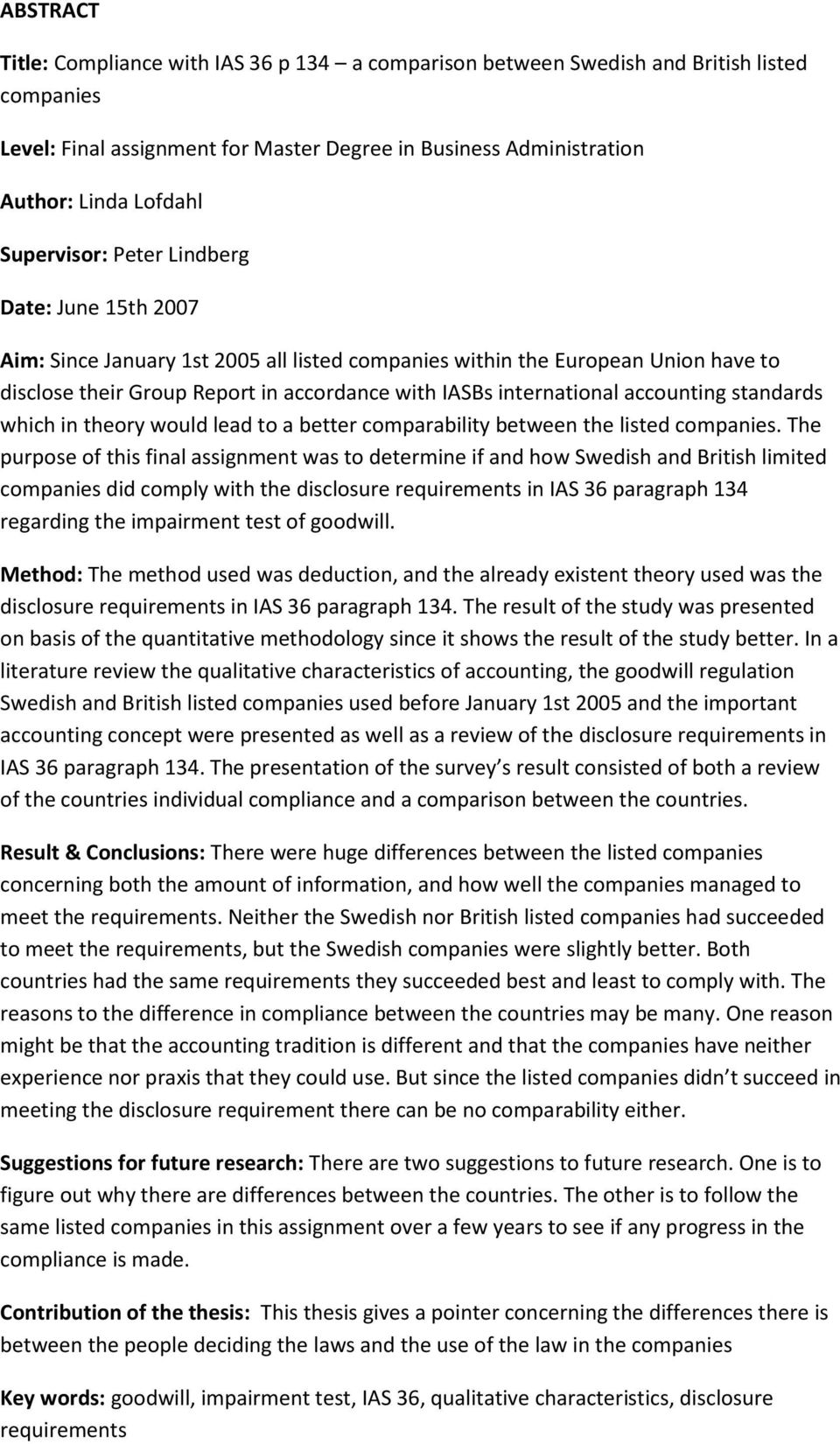 accounting standards which in theory would lead to a better comparability between the listed companies.