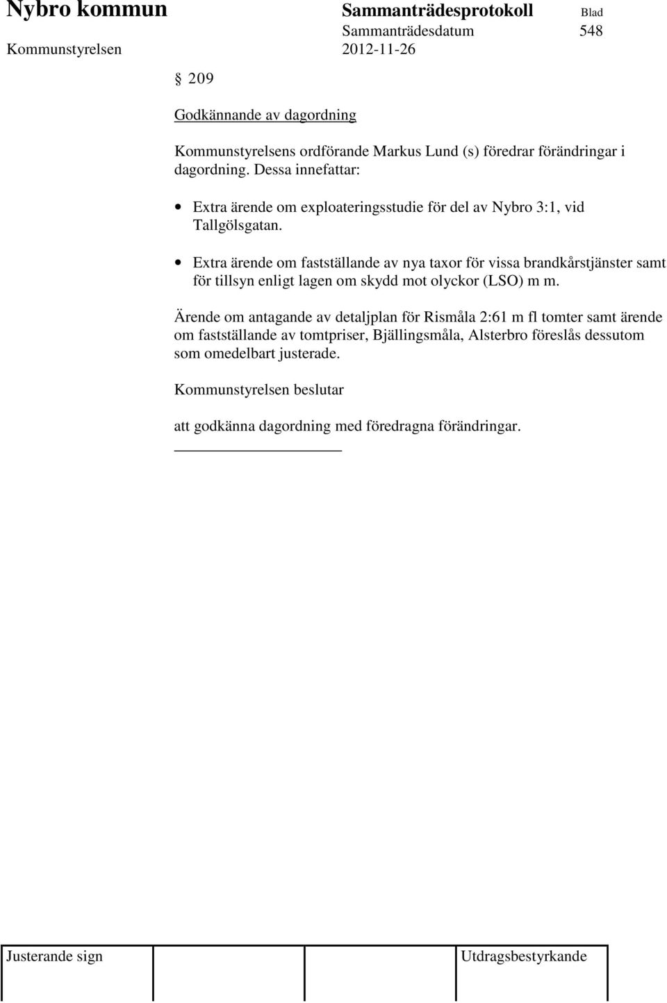 Extra ärende om fastställande av nya taxor för vissa brandkårstjänster samt för tillsyn enligt lagen om skydd mot olyckor (LSO) m m.