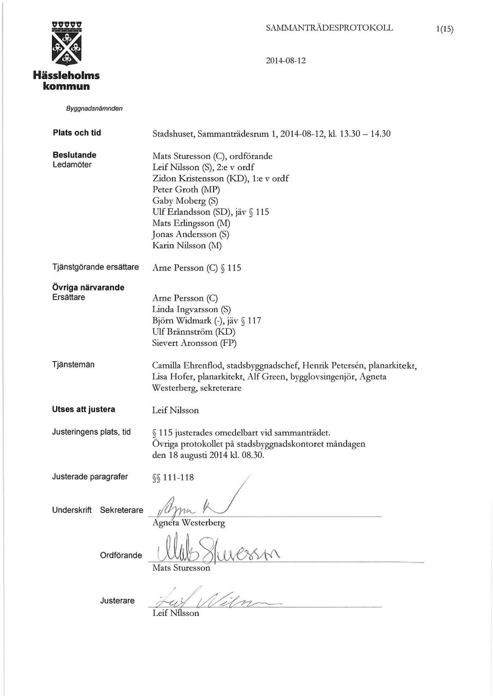 Ordförande Stadshuset, Sammanträdesrum 1, 2014-08-1 2, kl. 13.30-14.