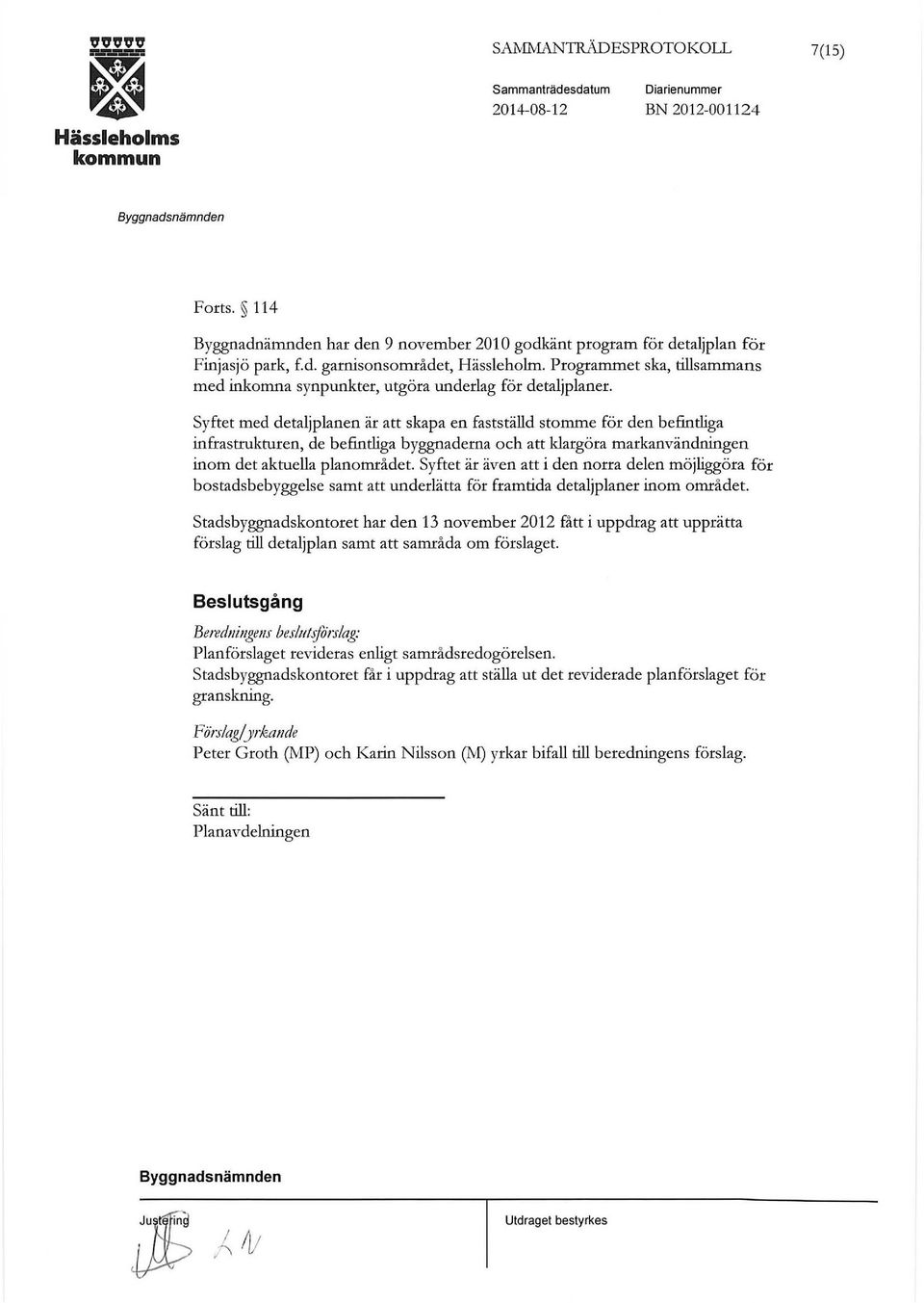 Syftet med detaljplanen är att skapa en fastställd stomme för den befintliga infrastrukturen, de befintliga byggnaderna och att klargöra markanvändningen inom det aktuella planområdet.