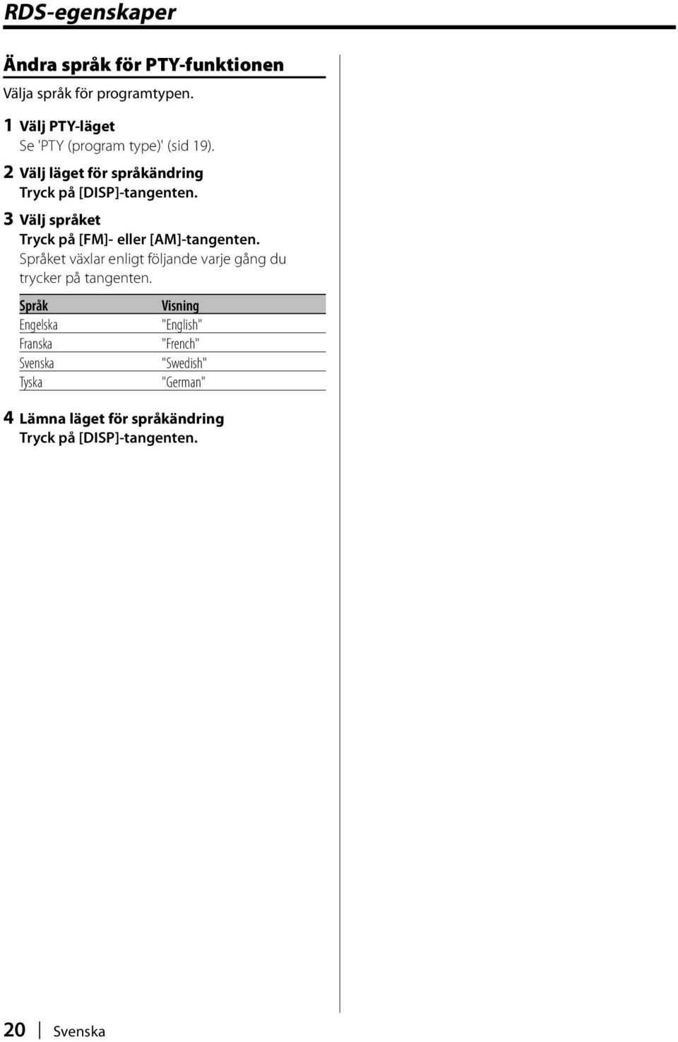 3 Välj språket Tryck på [FM]- eller [AM]-tangenten.