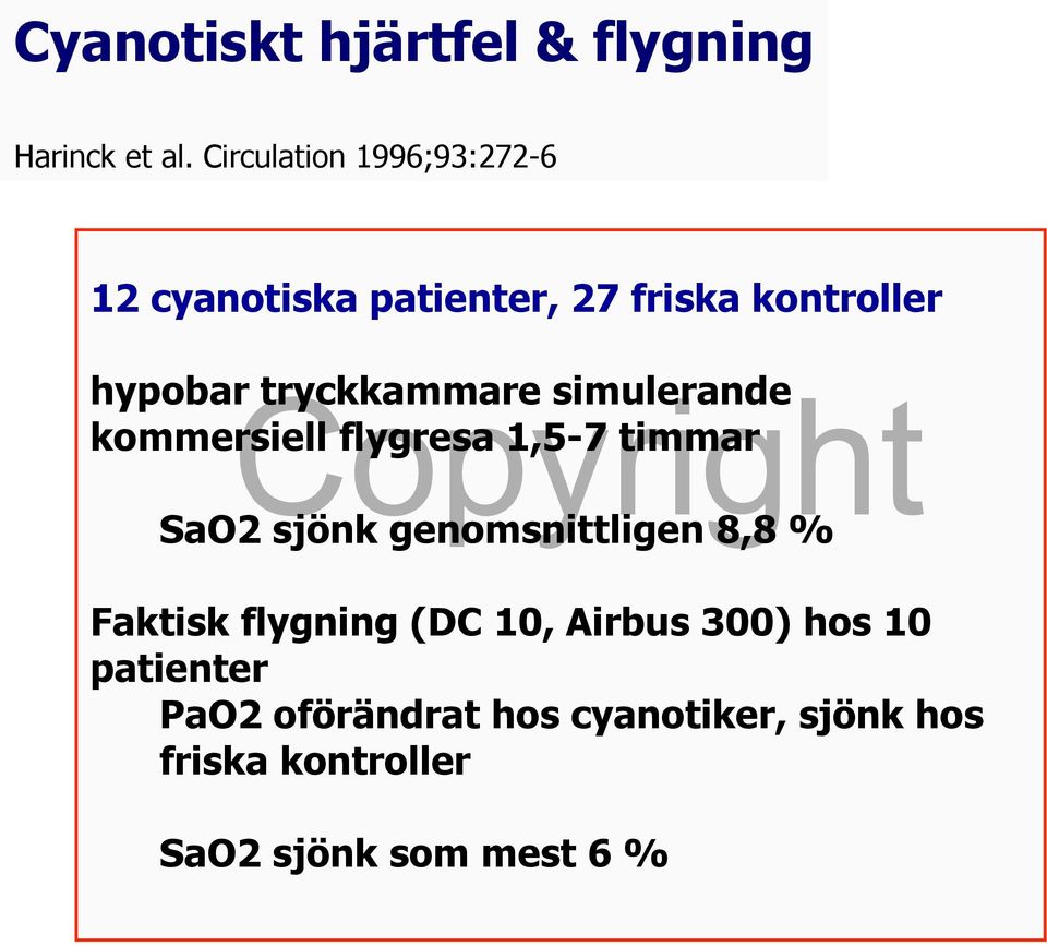 tryckkammare simulerande kommersiell flygresa 1,5-7 timmar SaO2 sjönk genomsnittligen