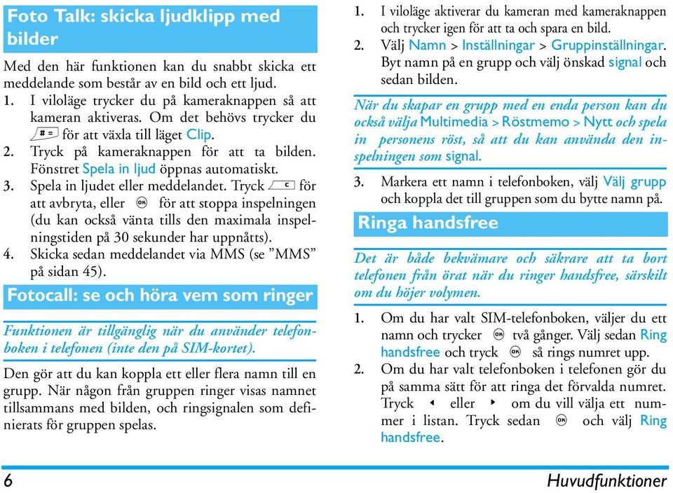 Fönstret Spela in ljud öppnas automatiskt. 3. Spela in ljudet eller meddelandet.