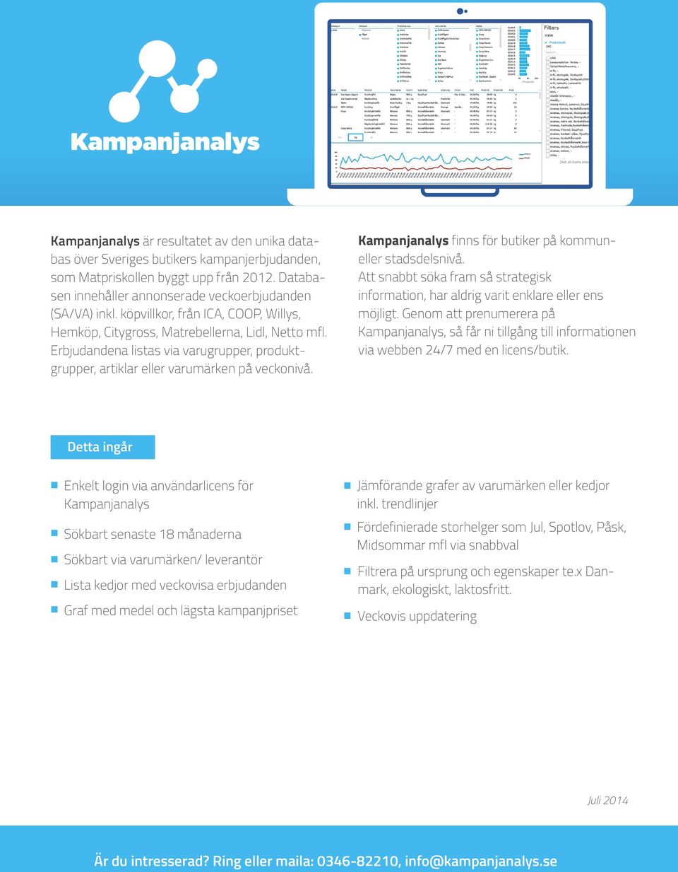 finns för butiker på kommuneller stadsdelsnivå. Att snabbt söka fram så strategisk information, har aldrig varit enklare eller ens möjligt.