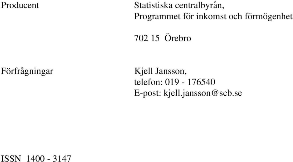 Örebro Förfrågningar Kjell Jansson, telefon: