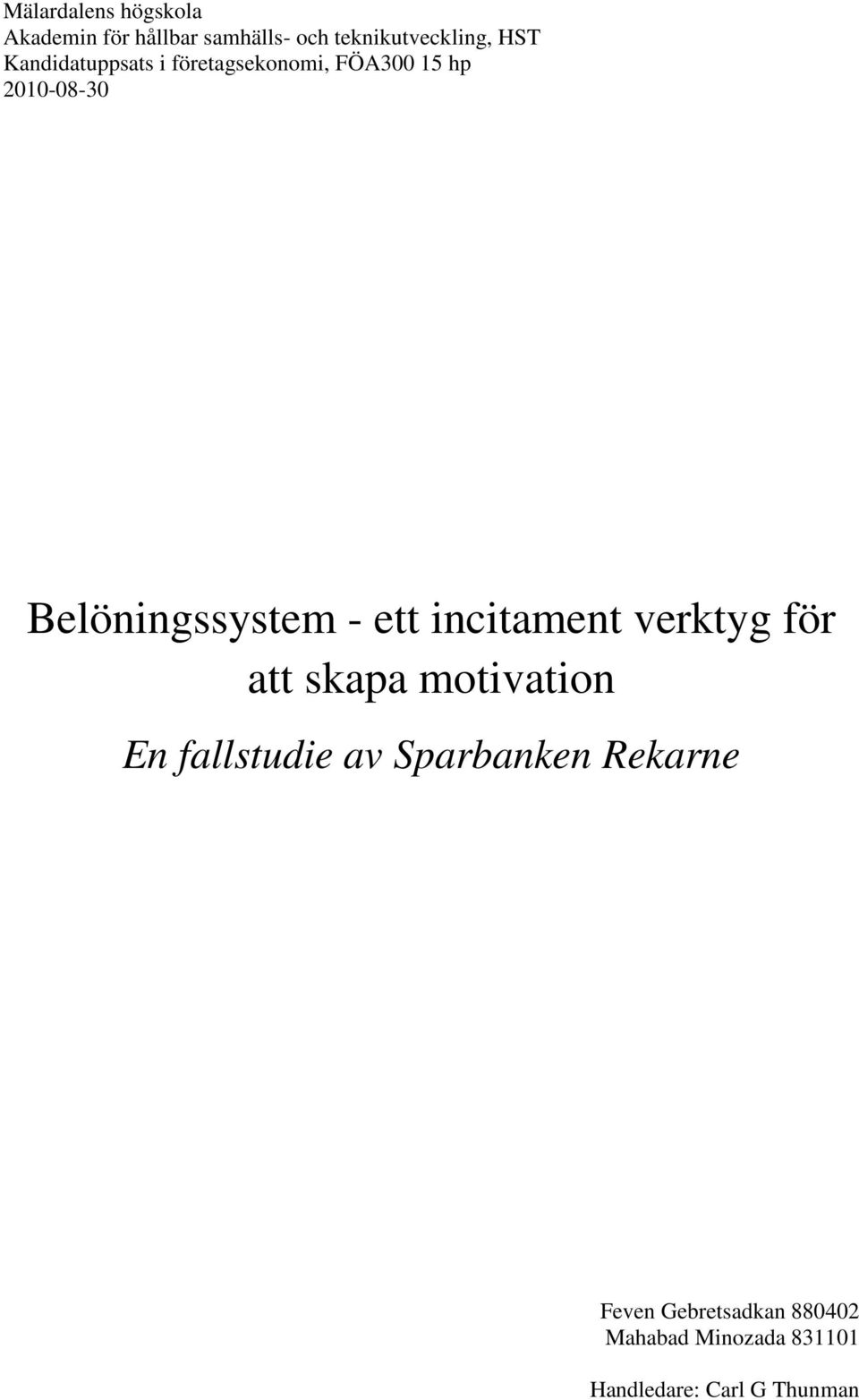 ett incitament verktyg för att skapa motivation En fallstudie av Sparbanken