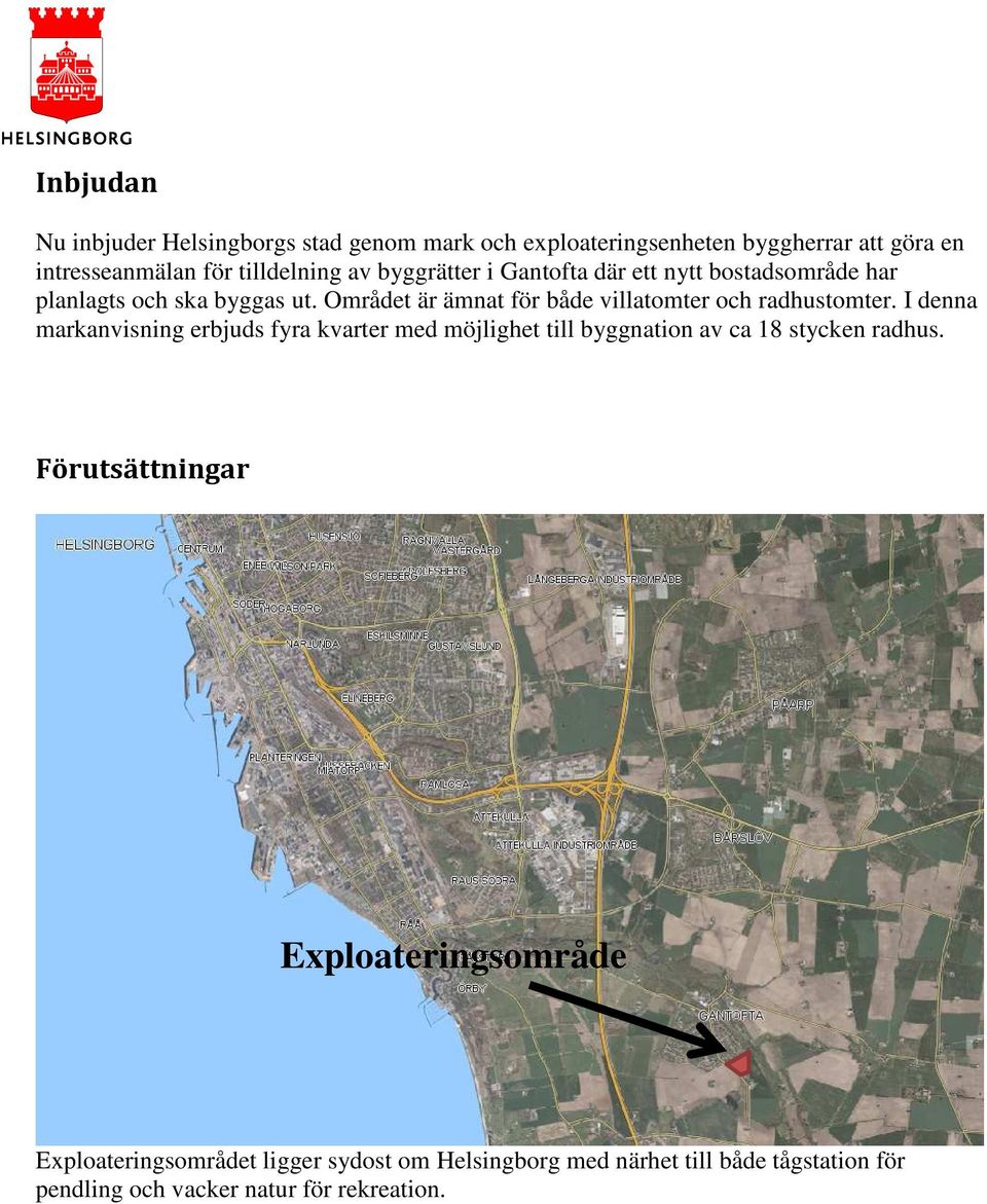 Området är ämnat för både villatomter och radhustomter.