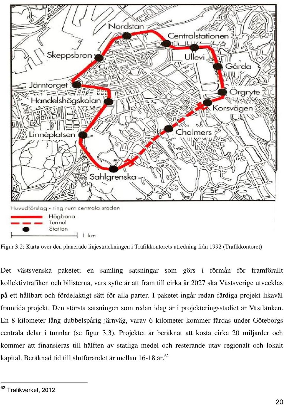 och bilisterna, vars syfte är att fram till cirka år 2027 ska Västsverige utvecklas på ett hållbart och fördelaktigt sätt för alla parter.