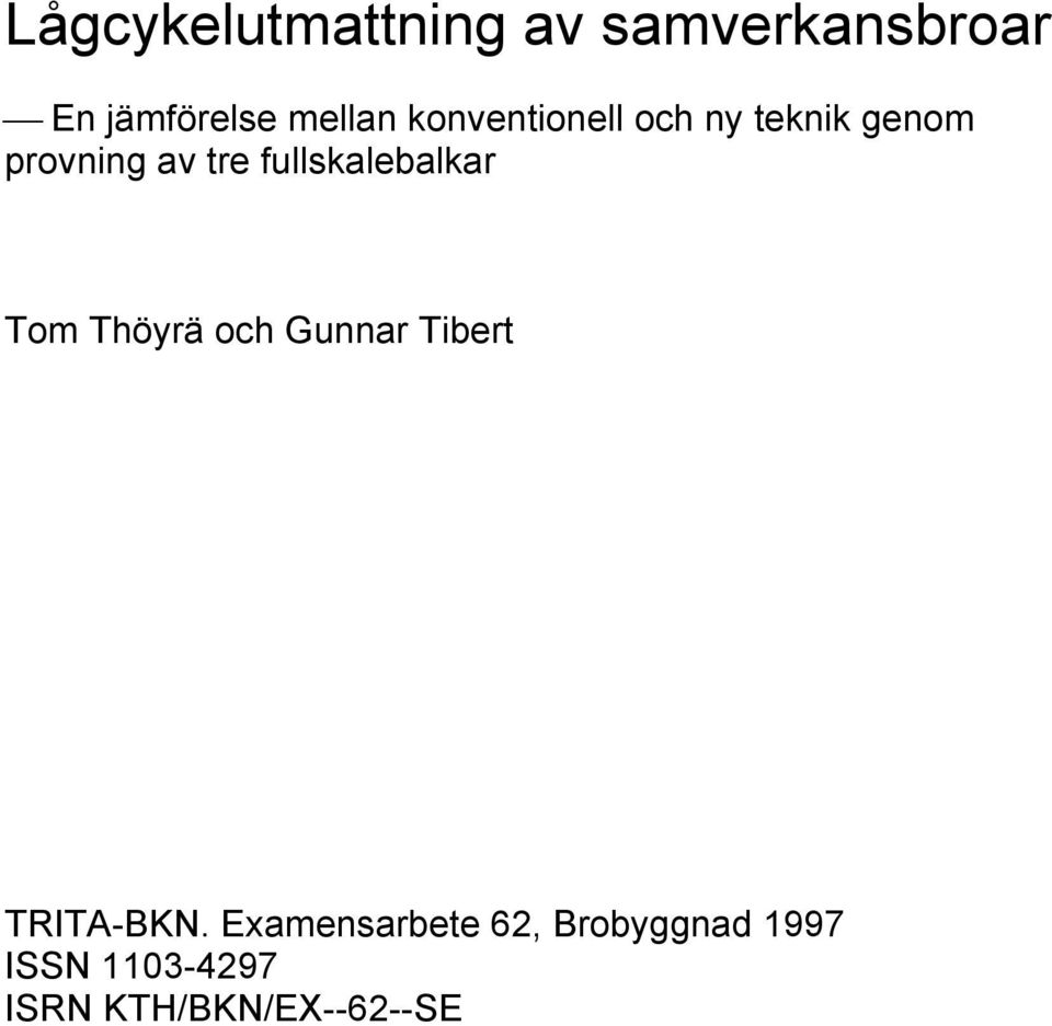 fullskalebalkar Tom Thöyrä och Gunnar Tibert TRITA-BKN.