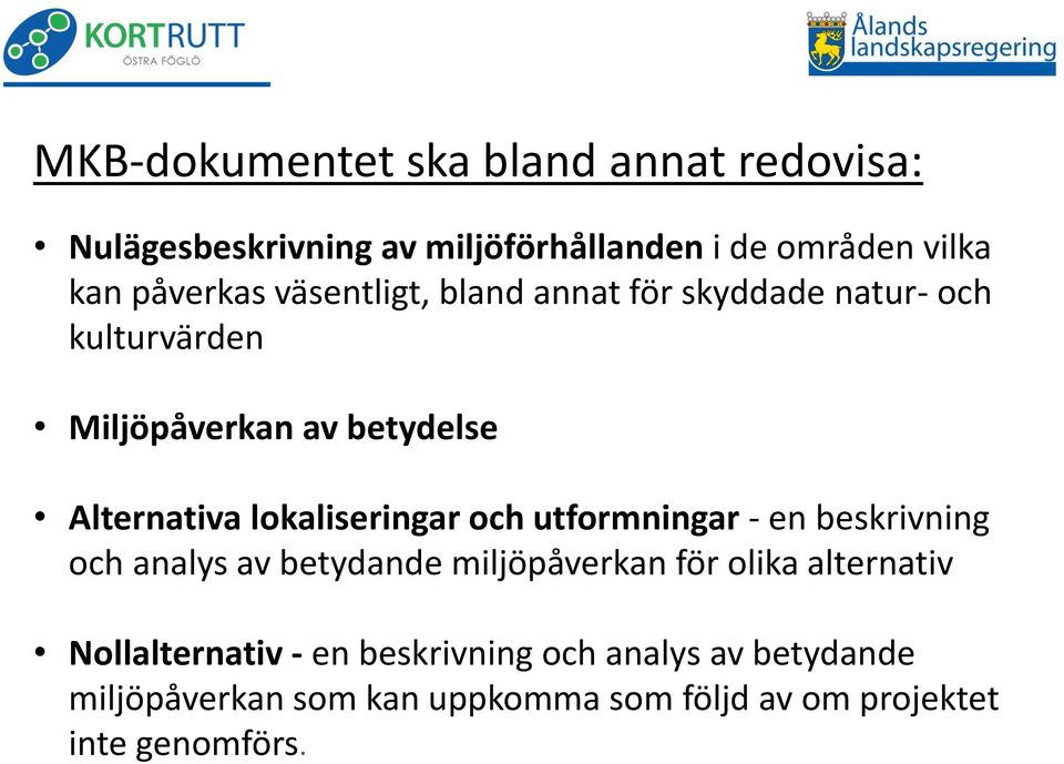 lokaliseringar och utformningar - en beskrivning och analys av betydande miljöpåverkan för olika alternativ