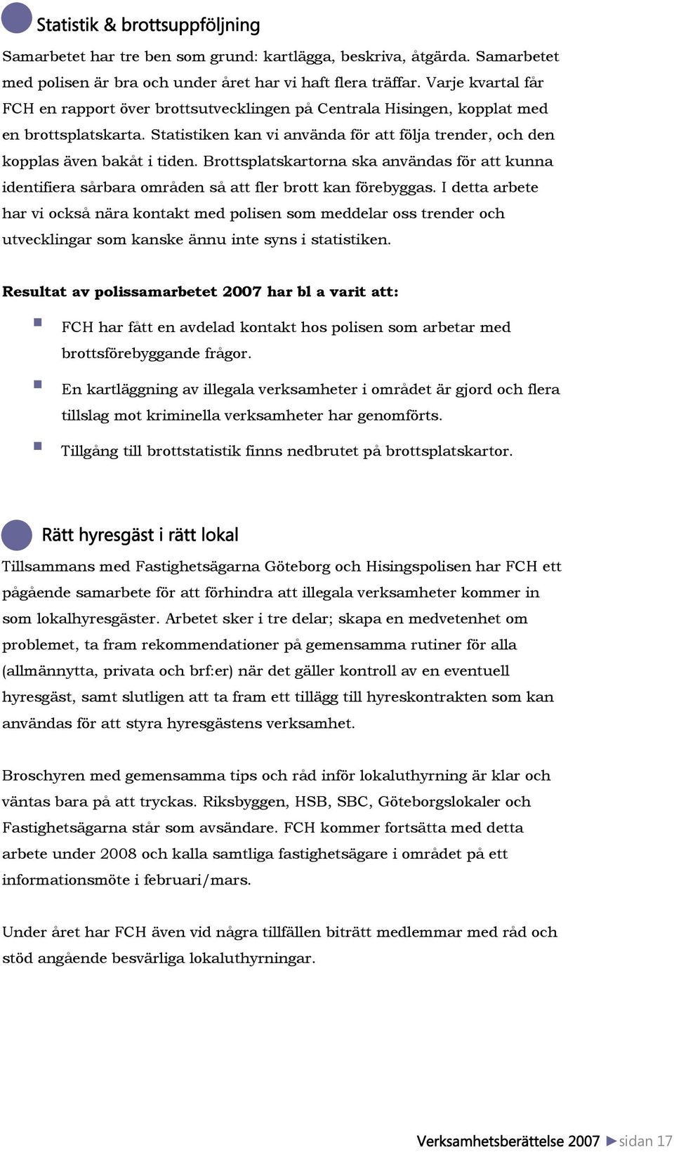 Brottsplatskartorna ska användas för att kunna identifiera sårbara områden så att fler brott kan förebyggas.