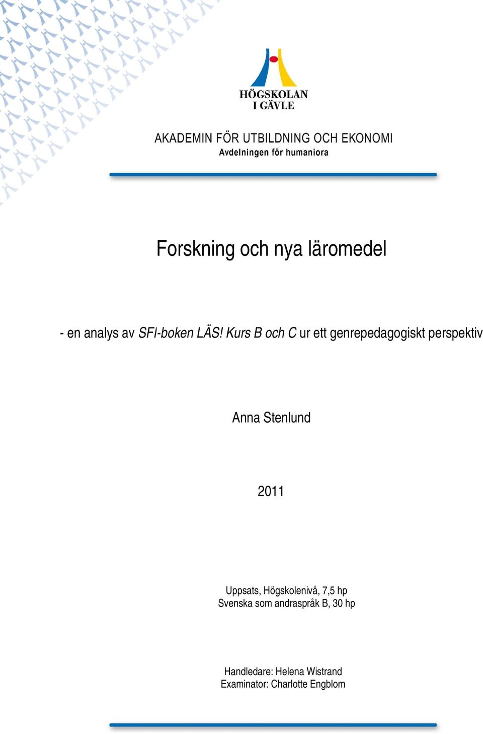Stenlund 2011 Uppsats, Högskolenivå, 7,5 hp Svenska som