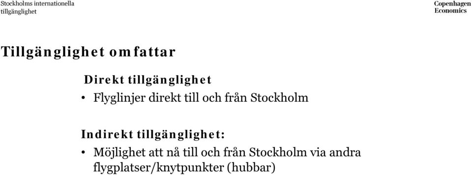 Möjlighet att nå till och från Stockholm via