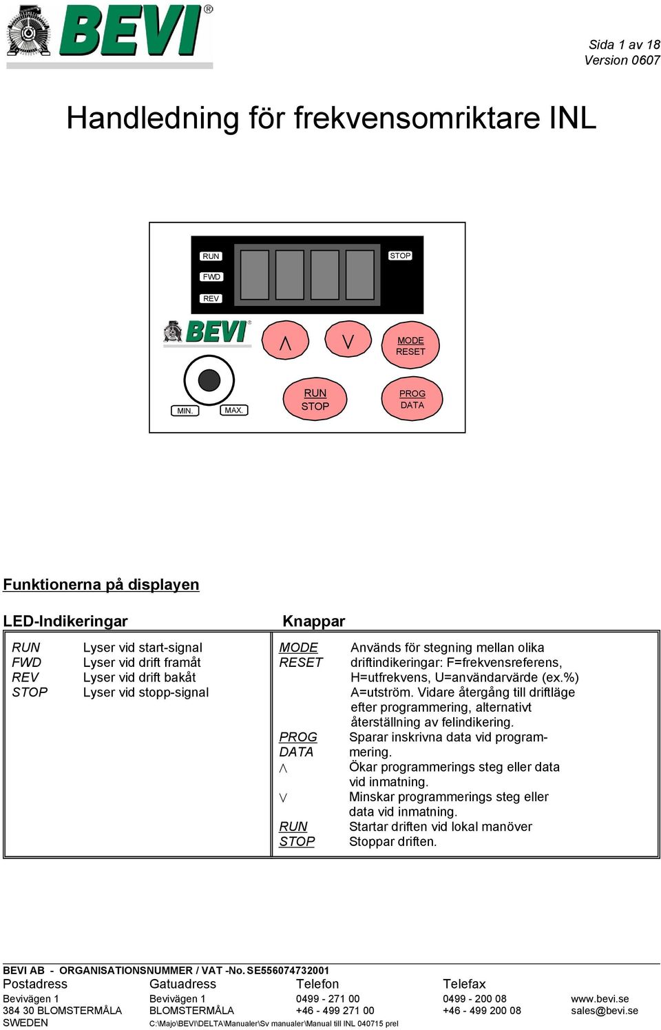 stegning mellan olika RESET driftindikeringar: F=frekvensreferens, H=utfrekvens, U=användarvärde (ex.%) A=utström.