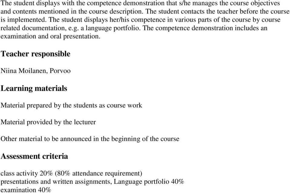 a language portfolio. The competence demonstration includes an examination and oral presentation.