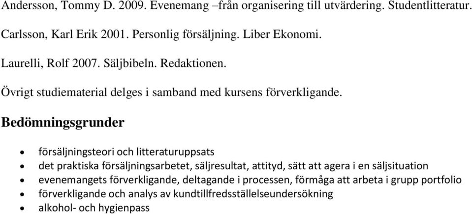 Bedömningsgrunder försäljningsteori och litteraturuppsats det praktiska försäljningsarbetet, säljresultat, attityd, sätt att agera i en