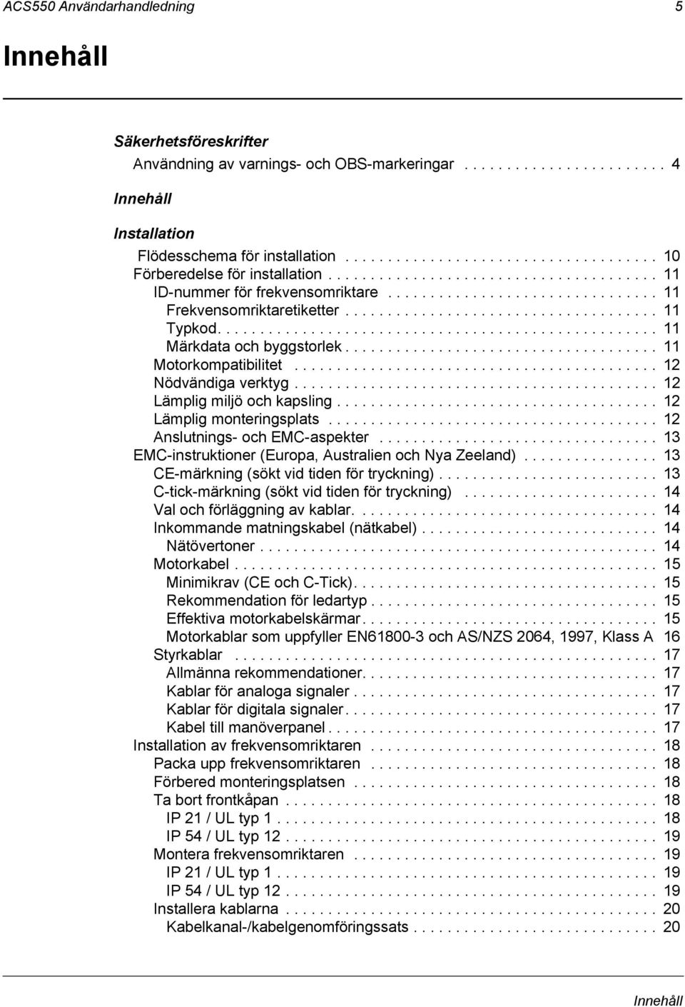 .................................... 11 Typkod.................................................... 11 Märkdata och byggstorlek..................................... 11 Motorkompatibilitet.