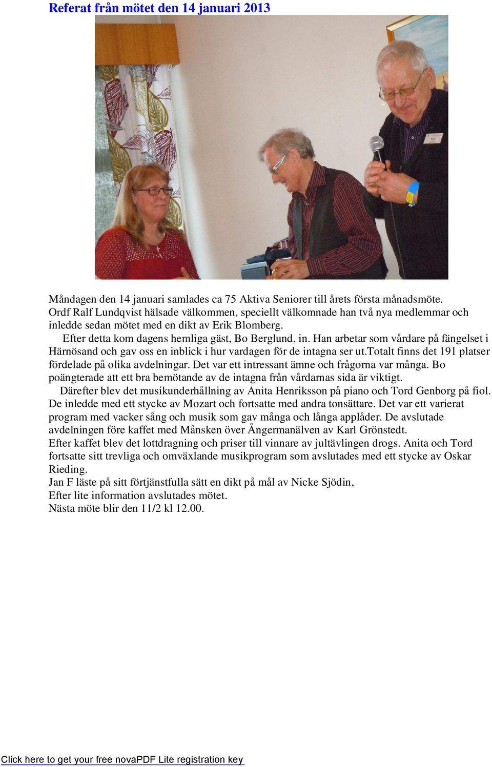 Han arbetar som vårdare på fängelset i Härnösand och gav oss en inblick i hur vardagen för de intagna ser ut.totalt finns det 191 platser fördelade på olika avdelningar.