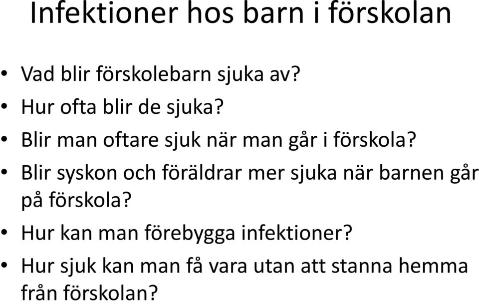 Blir syskon och föräldrar mer sjuka när barnen går på förskola?