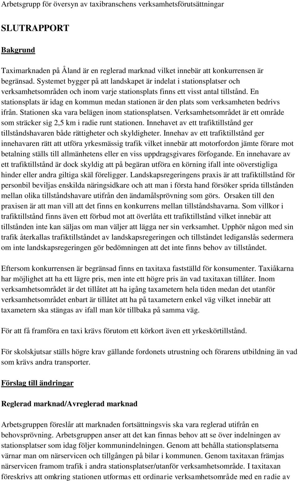 En stationsplats är idag en kommun medan stationen är den plats som verksamheten bedrivs ifrån. Stationen ska vara belägen inom stationsplatsen.