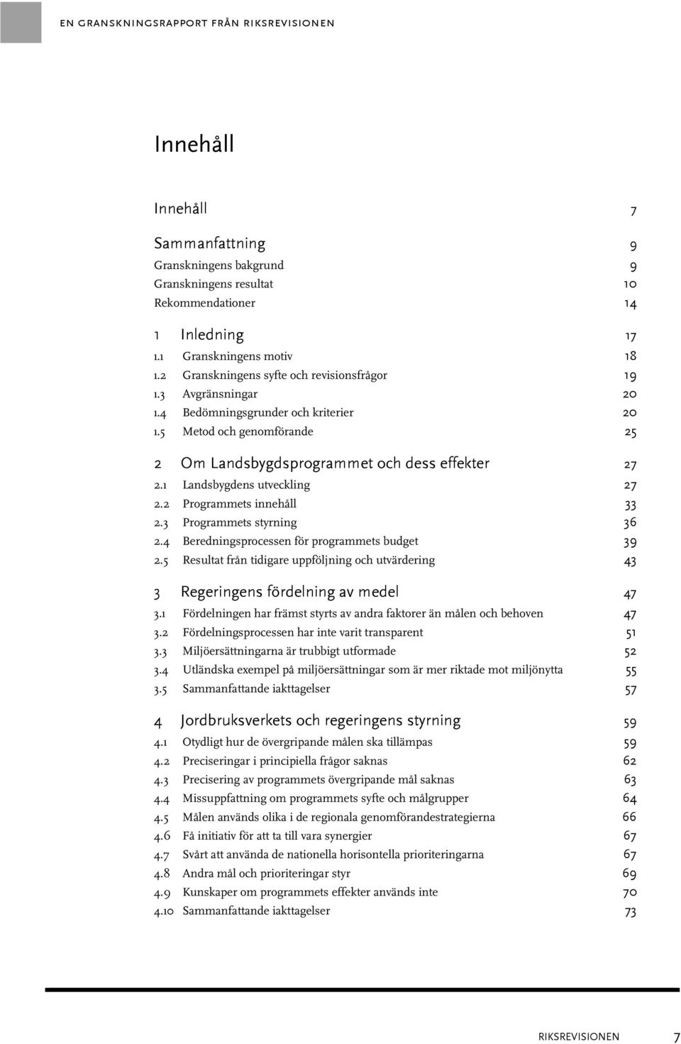 1 Landsbygdens utveckling 27 2.2 Programmets innehåll 33 2.3 Programmets styrning 36 2.4 Beredningsprocessen för programmets budget 39 2.