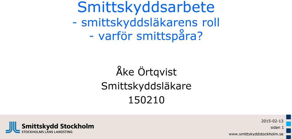 varför smittspåra?