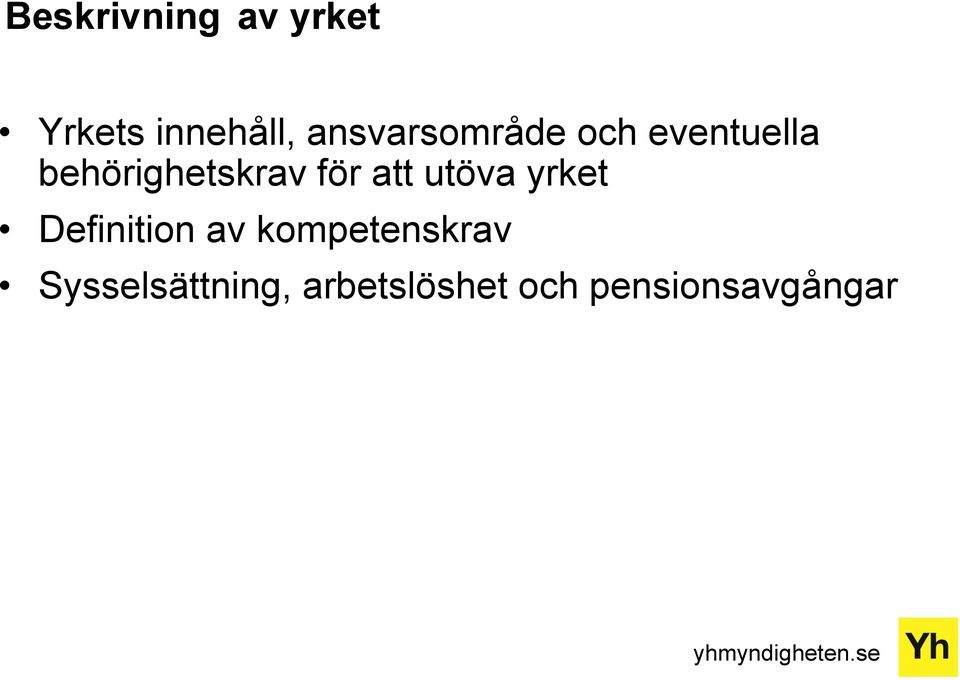 för att utöva yrket Definition av