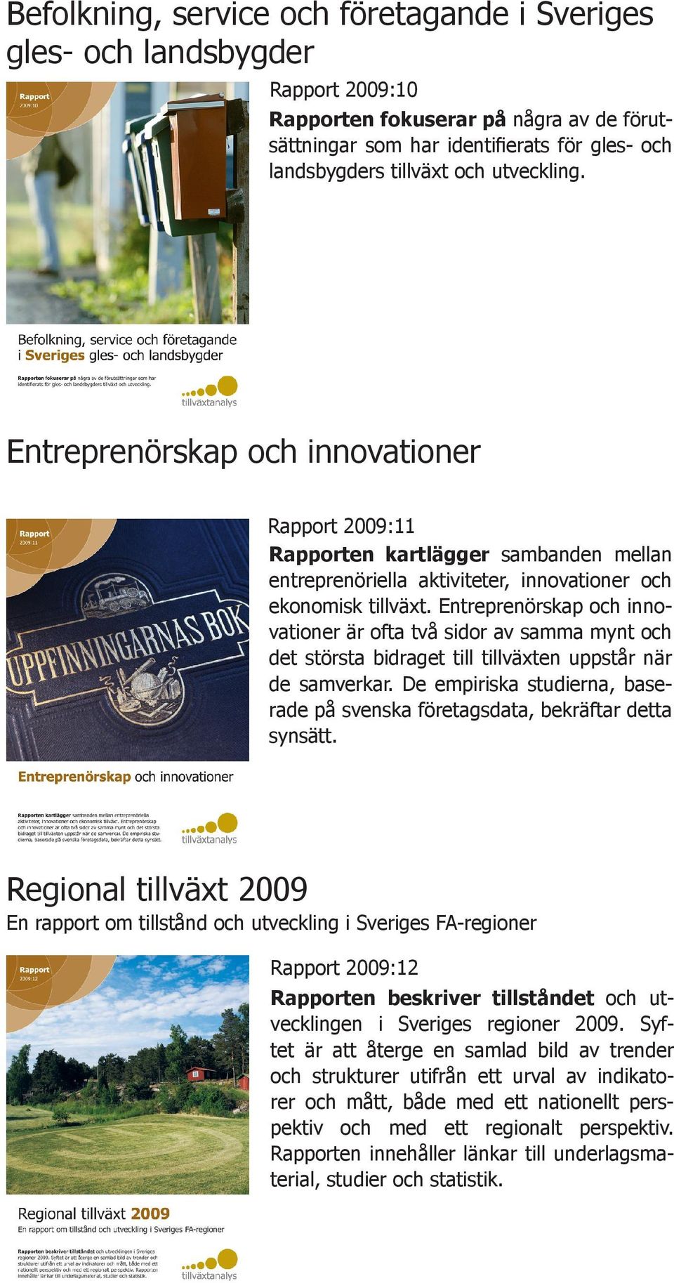 Entreprenörskap och innovationer är ofta två sidor av samma mynt och det största bidraget till tillväxten uppstår när de samverkar.