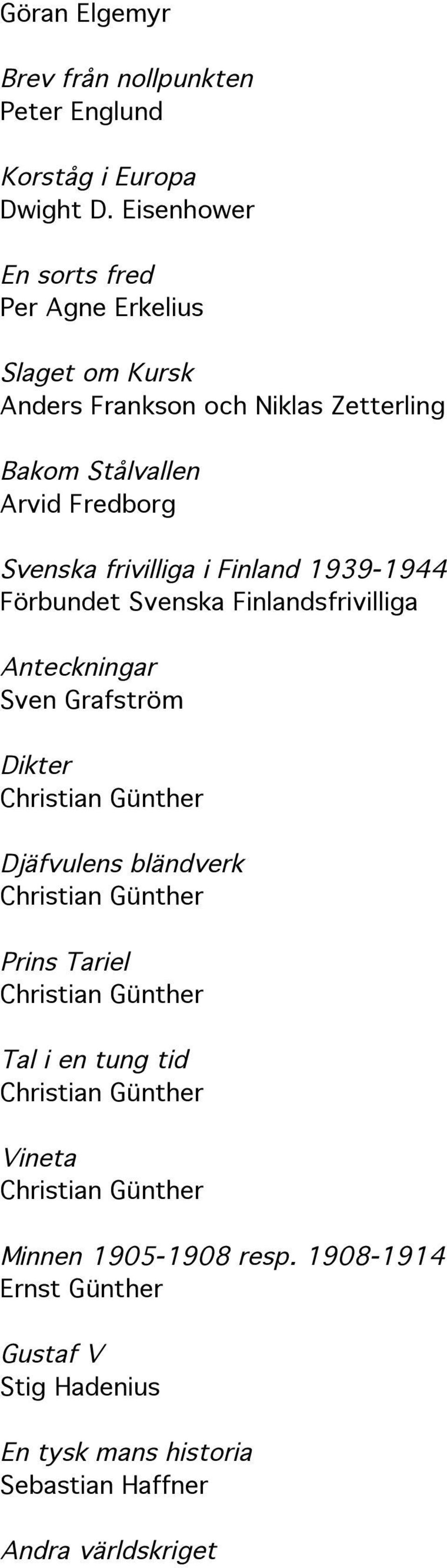 Fredborg Svenska frivilliga i Finland 1939-1944 Förbundet Svenska Finlandsfrivilliga Anteckningar Sven Grafström Dikter