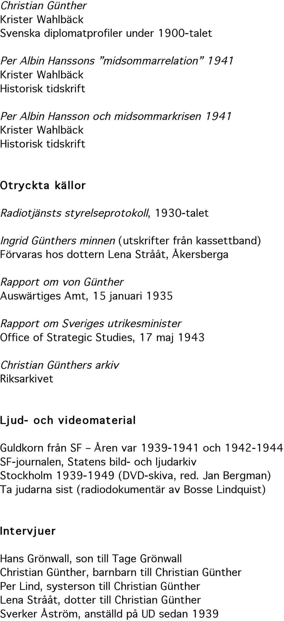 Strategic Studies, 17 maj 1943 s arkiv Riksarkivet Ljud- och videomaterial Guldkorn från SF Åren var 1939-1941 och 1942-1944 SF-journalen, Statens bild- och ljudarkiv Stockholm 1939-1949 (DVD-skiva,