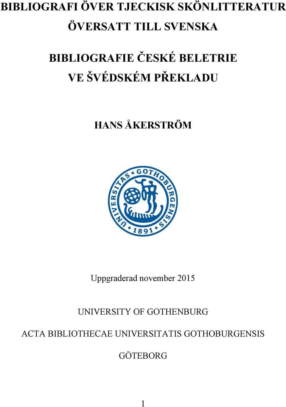 HANS ÅKERSTRÖM Uppgraderad november 2015 UNIVERSITY OF