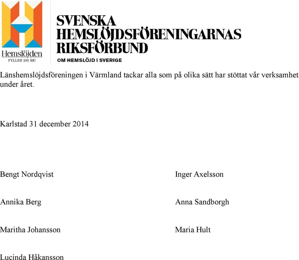 Karlstad 31 december 2014 Bengt Nordqvist Inger Axelsson